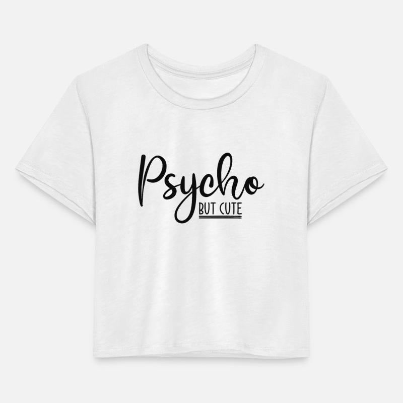 Psycho but cute Funny Saying