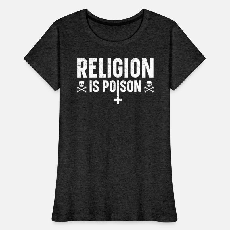 Religion Is Poison Anti-Religion Agnostic Atheist