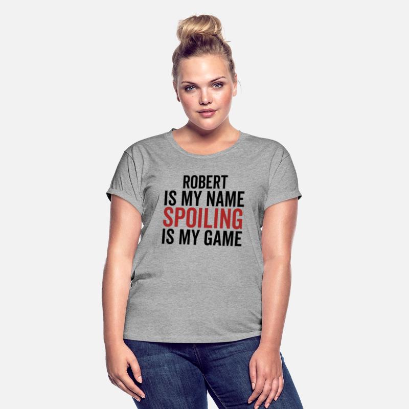 Robert is My Name Spoiling is My Game