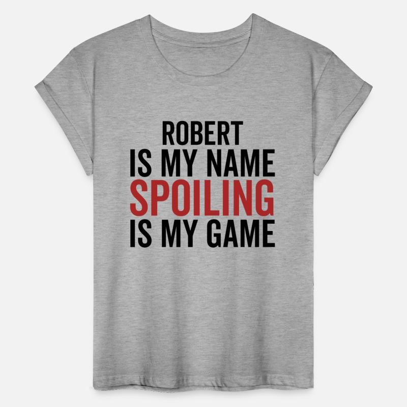 Robert is My Name Spoiling is My Game