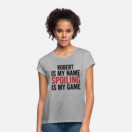 Robert is My Name Spoiling is My Game