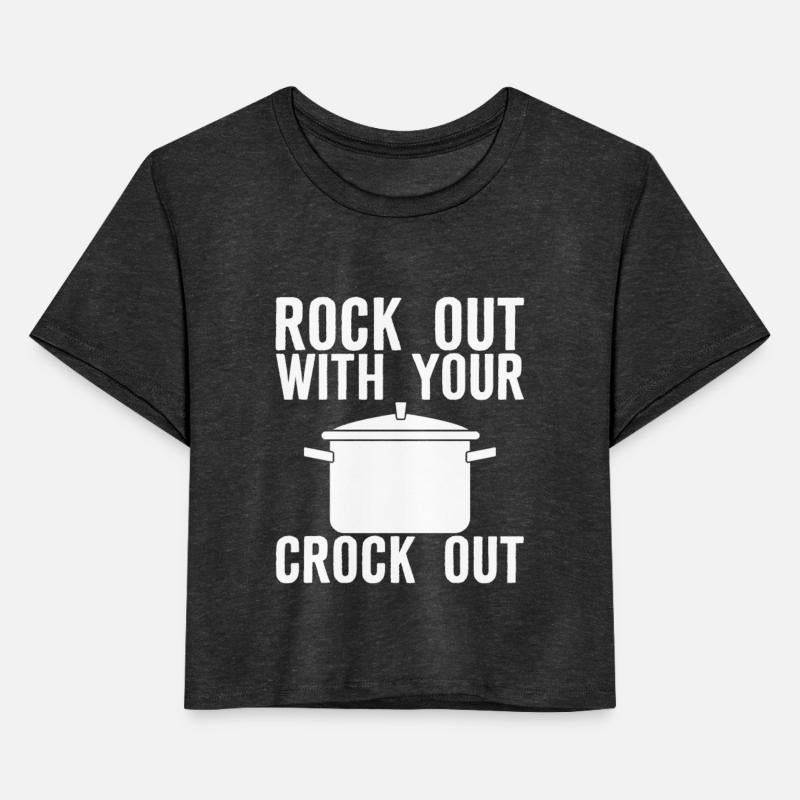 Rock Out With Your Crock Out
