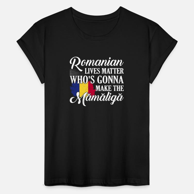 Romanian Lives Matter Who's Gonna Make The Mamalig