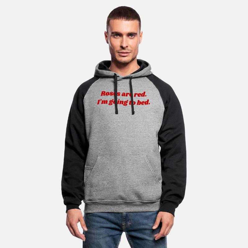 Roses are red, I'm going to bed