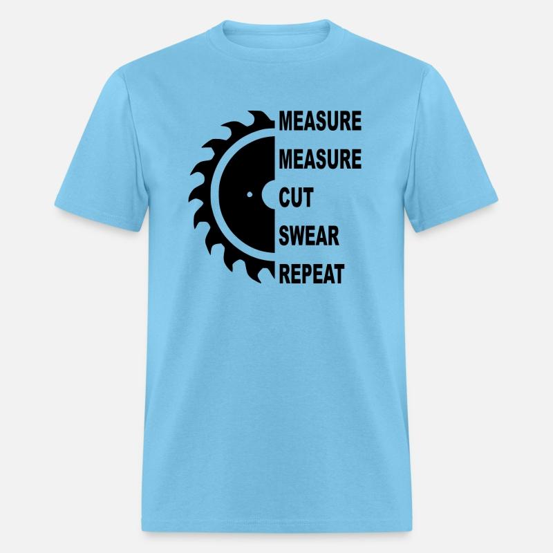 Saw Measure Measure Cut Sweat Repeat © WhiteTiger