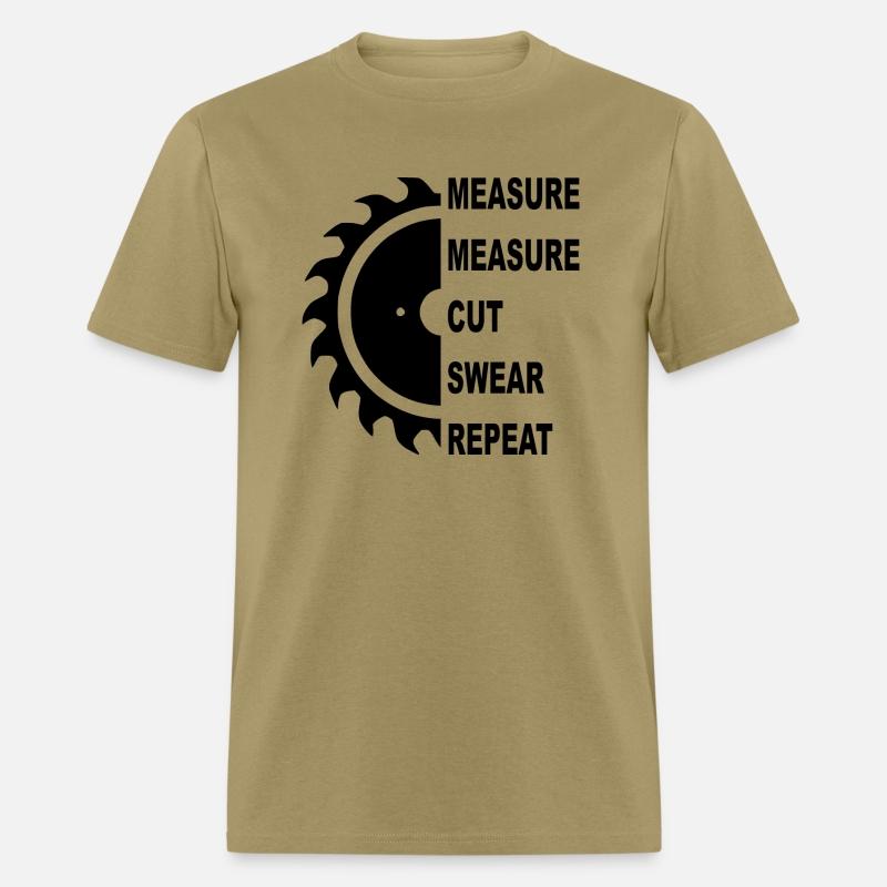 Saw Measure Measure Cut Sweat Repeat © WhiteTiger
