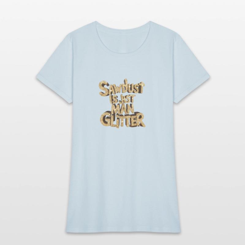 Sawdust is just man glitter, pile of sawdust,