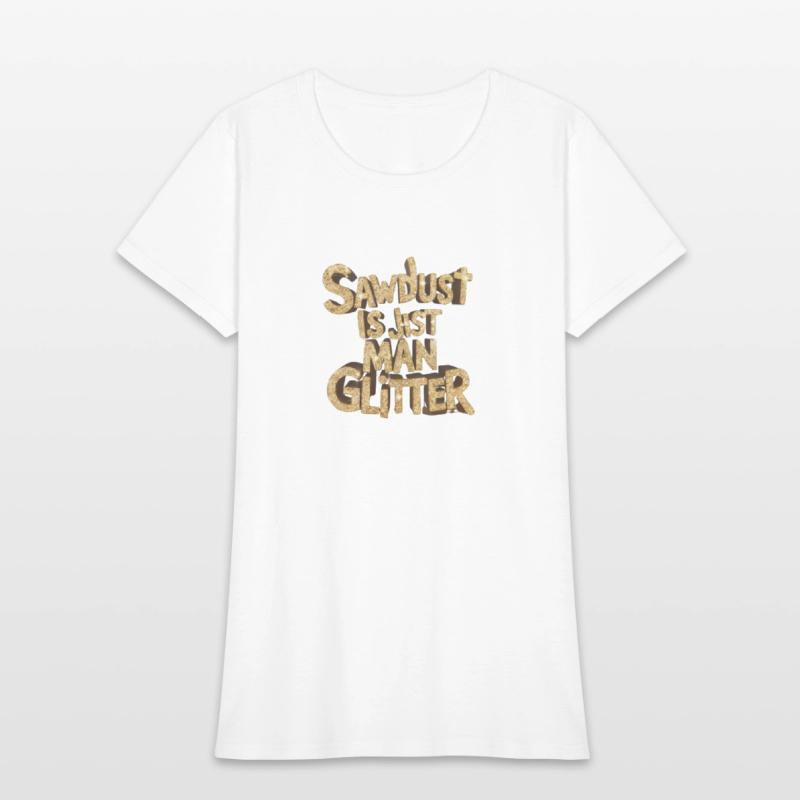 Sawdust is just man glitter, pile of sawdust,