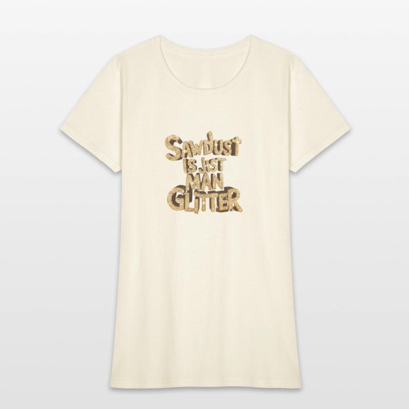 Sawdust is just man glitter, pile of sawdust,