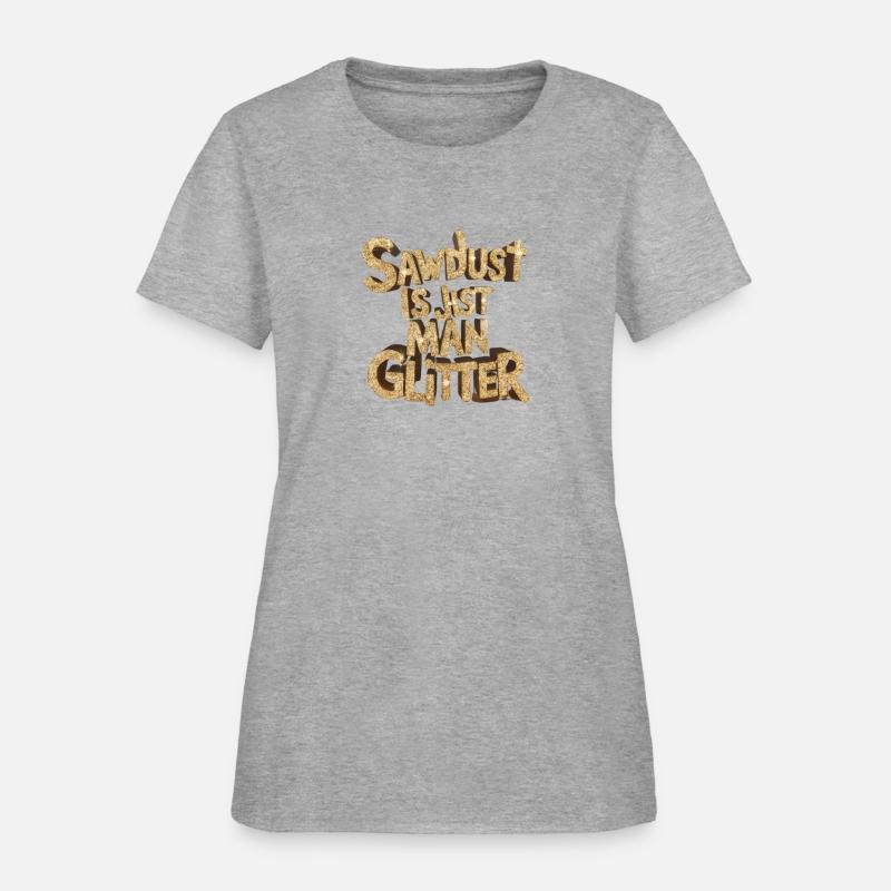 Sawdust is just man glitter, pile of sawdust,