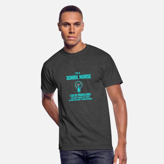 School Nurse T Shirt - I Solve Problems Gift Item