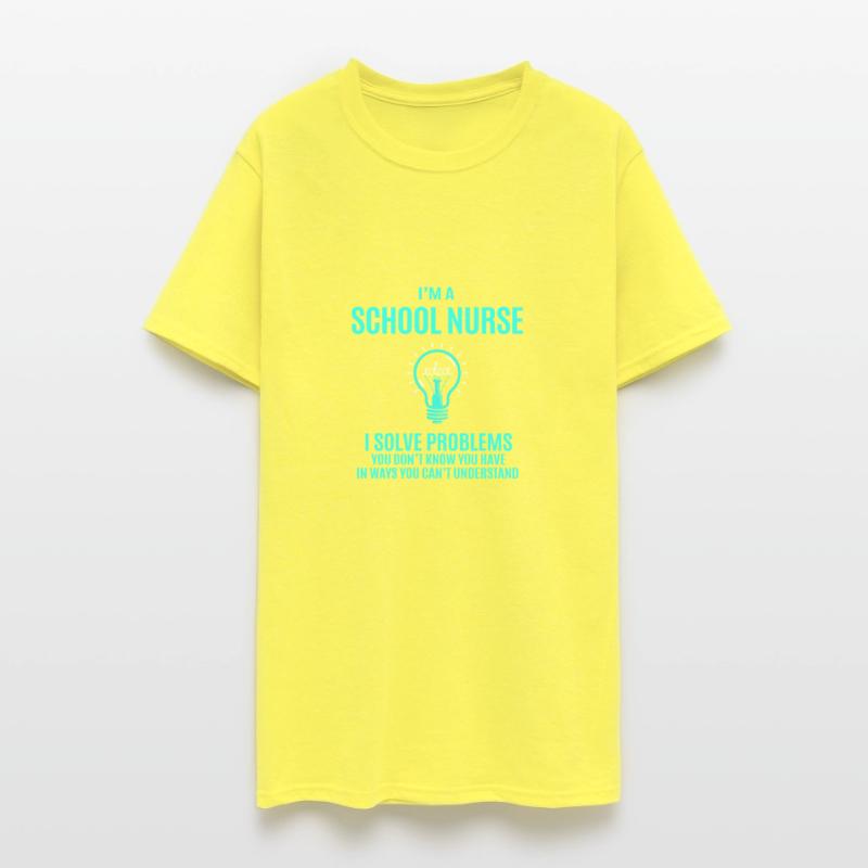 School Nurse T Shirt - I Solve Problems Gift Item