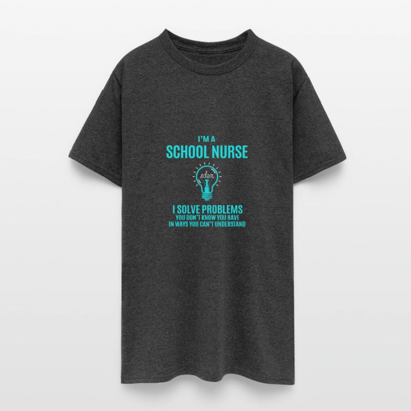 School Nurse T Shirt - I Solve Problems Gift Item