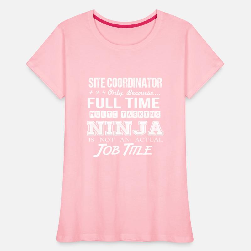 Site Coordinator T Shirt - Multitasking Ninja Job