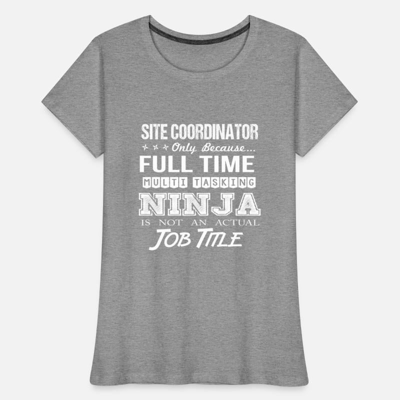 Site Coordinator T Shirt - Multitasking Ninja Job