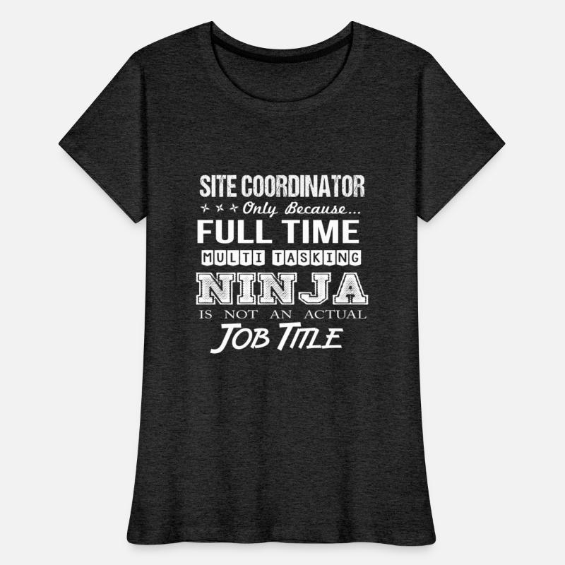 Site Coordinator T Shirt - Multitasking Ninja Job