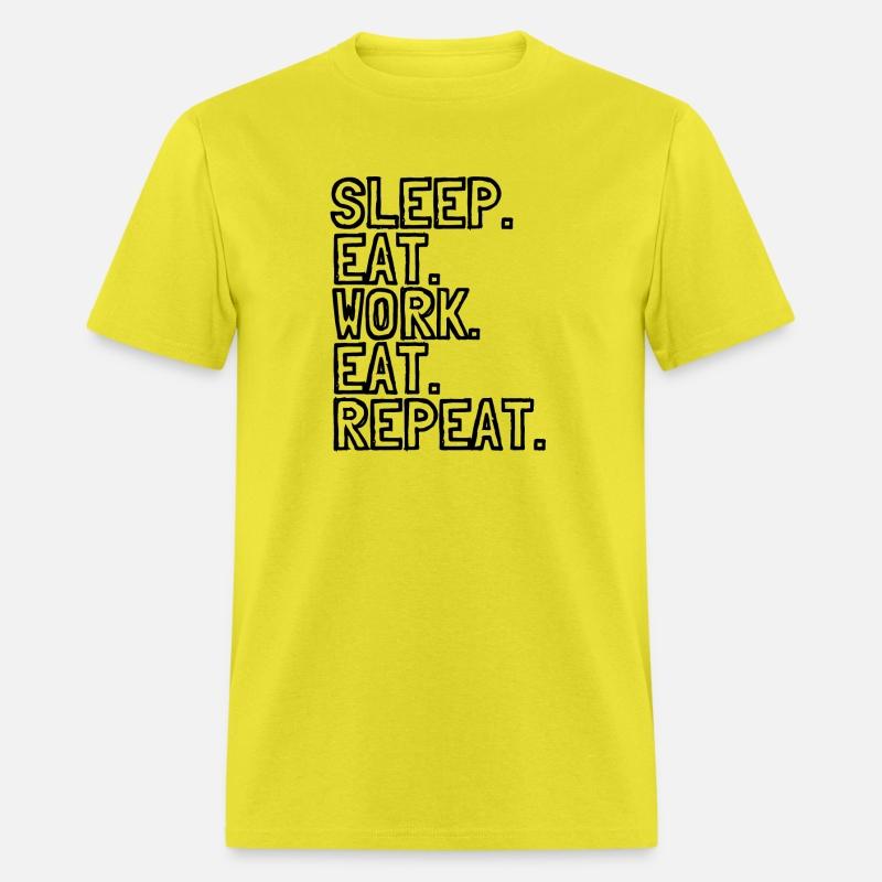 Sleep. Eat. Work. Eat. Repeat - Black