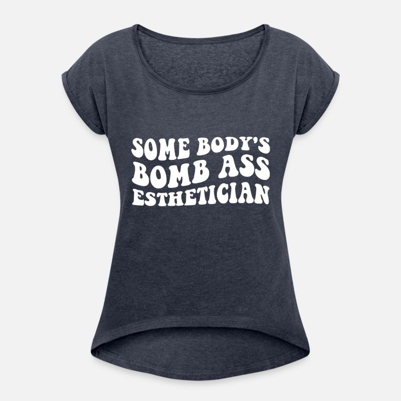 Some Body’s Bomb A$$ Esthetician Apparel