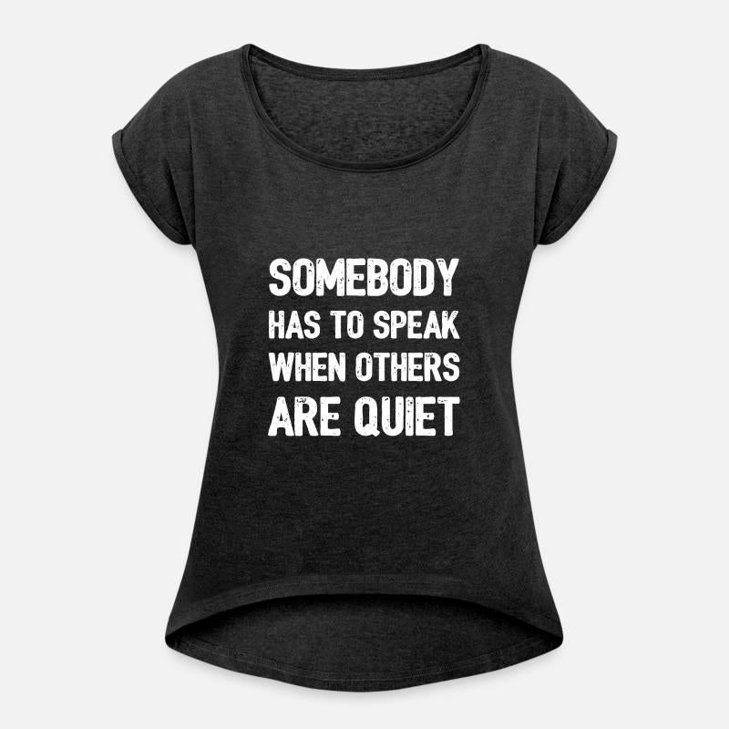 Somebody has to speak when others are quiet