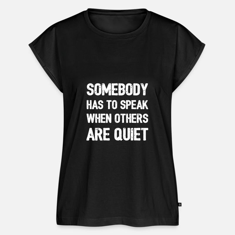 Somebody has to speak when others are quiet