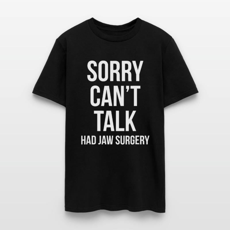 Sorry Can't Talk Had Jaw Surgery Funny Gift After