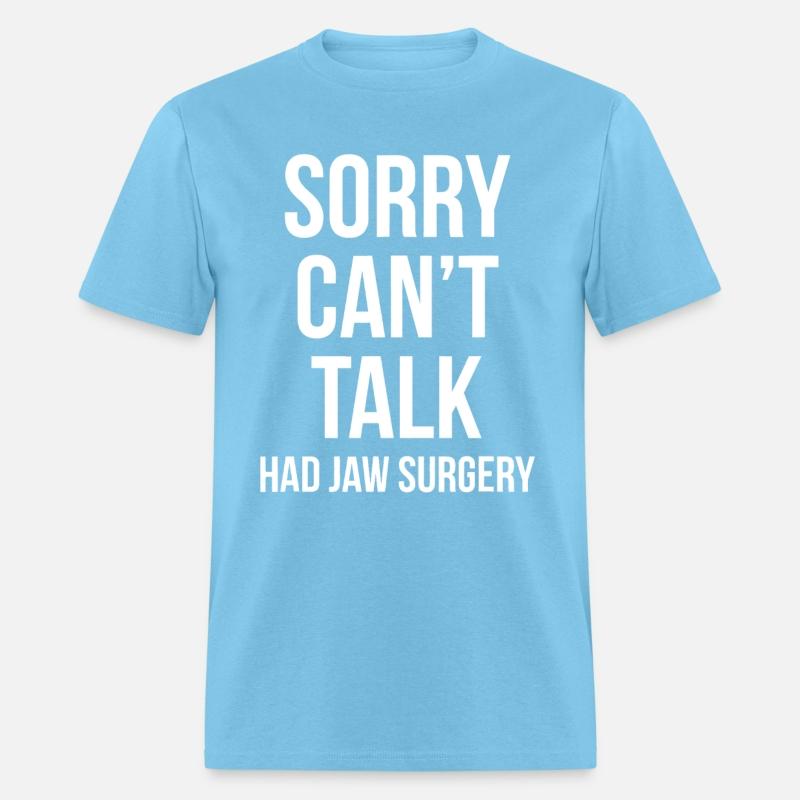 Sorry Can't Talk Had Jaw Surgery Funny Gift After