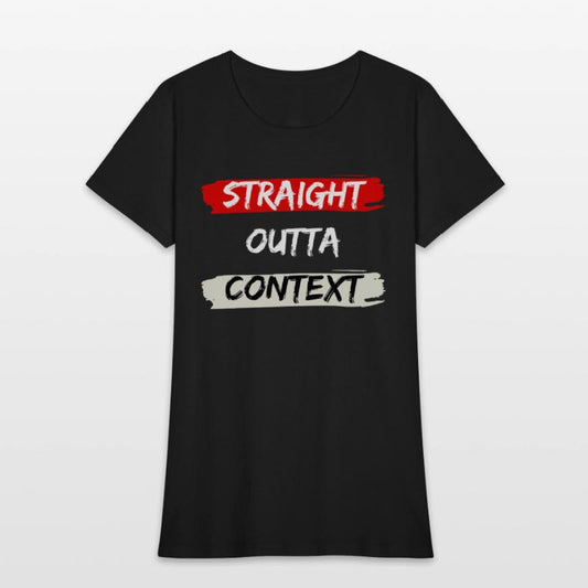 STRAIGHT OUTTA CONTEXT