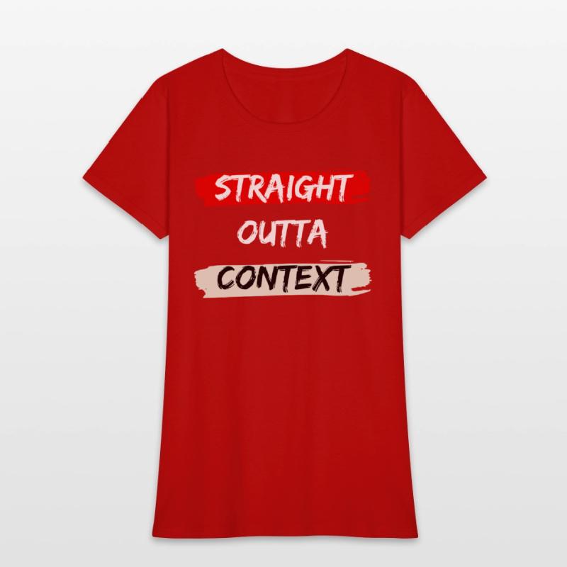 STRAIGHT OUTTA CONTEXT