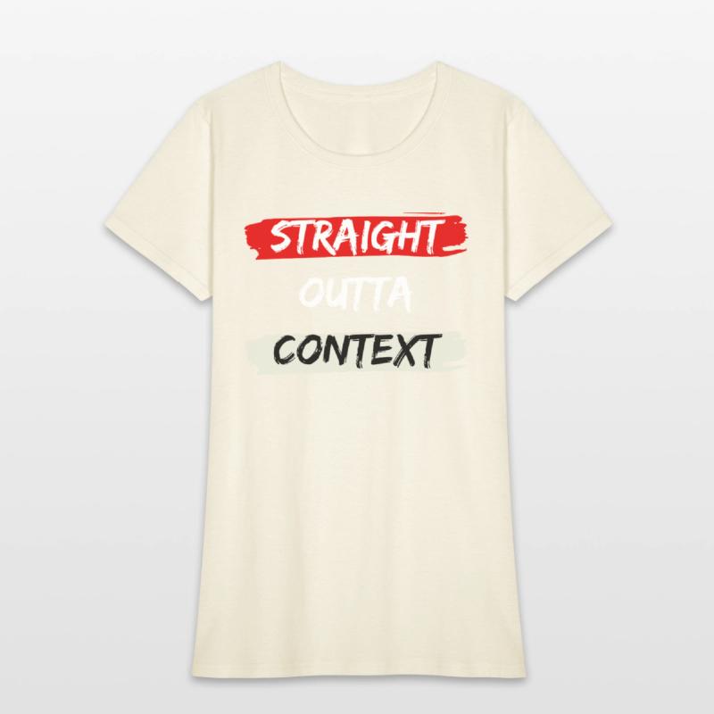 STRAIGHT OUTTA CONTEXT