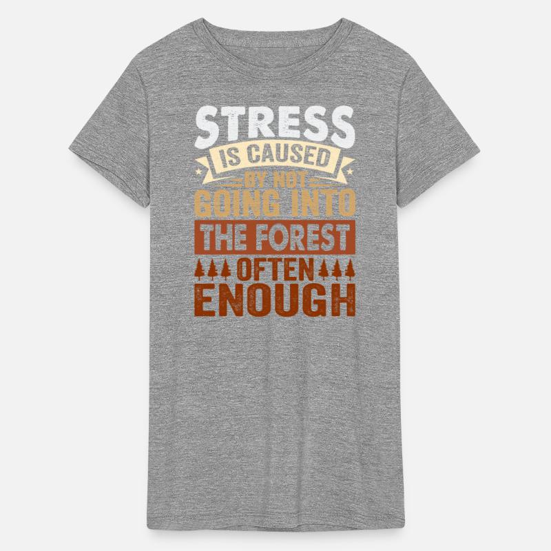 Stress Is Caused By Not Going Into The Forest