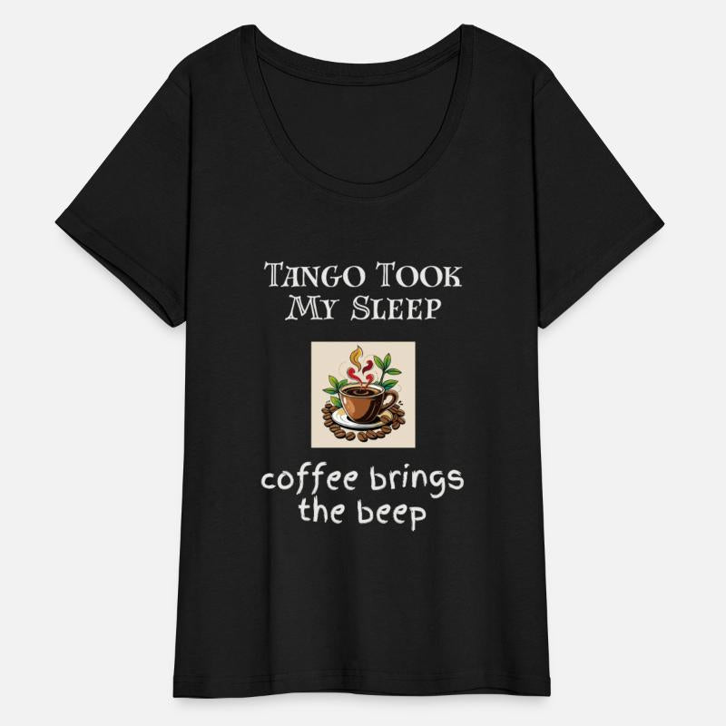 Tango took my sleep coffee brings the beep. Tee