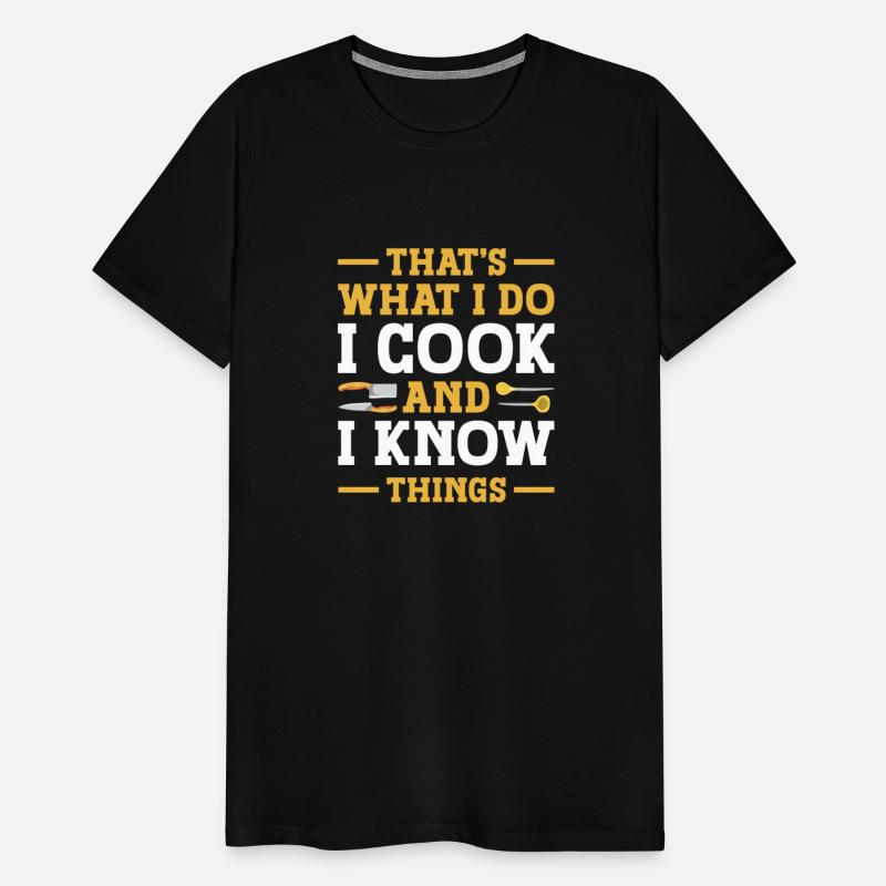 That's What I Do I Cook And I Know Things