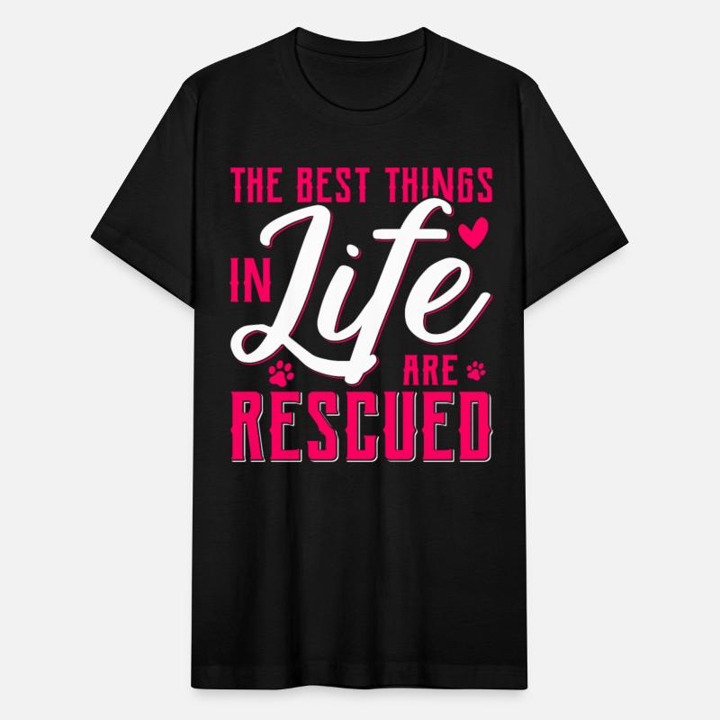 The Best Things In Life Are Rescued Animal Rescue