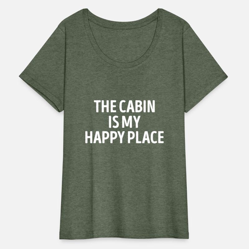 The Cabin Is my Happy Place Outdoors