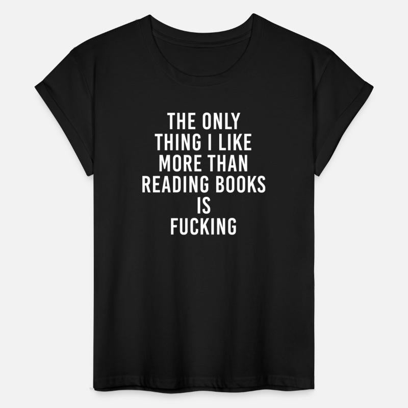 THE ONLY THING I LIKE MORE THAN READING BOOKS