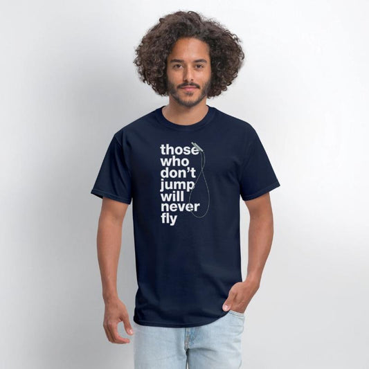 „those who don’t jump will never fly“