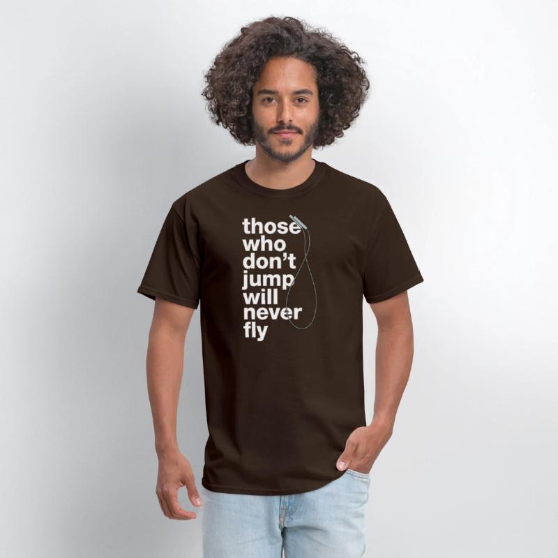 „those who don’t jump will never fly“