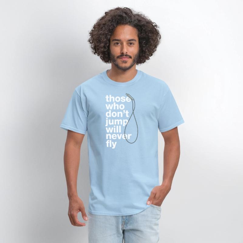 „those who don’t jump will never fly“