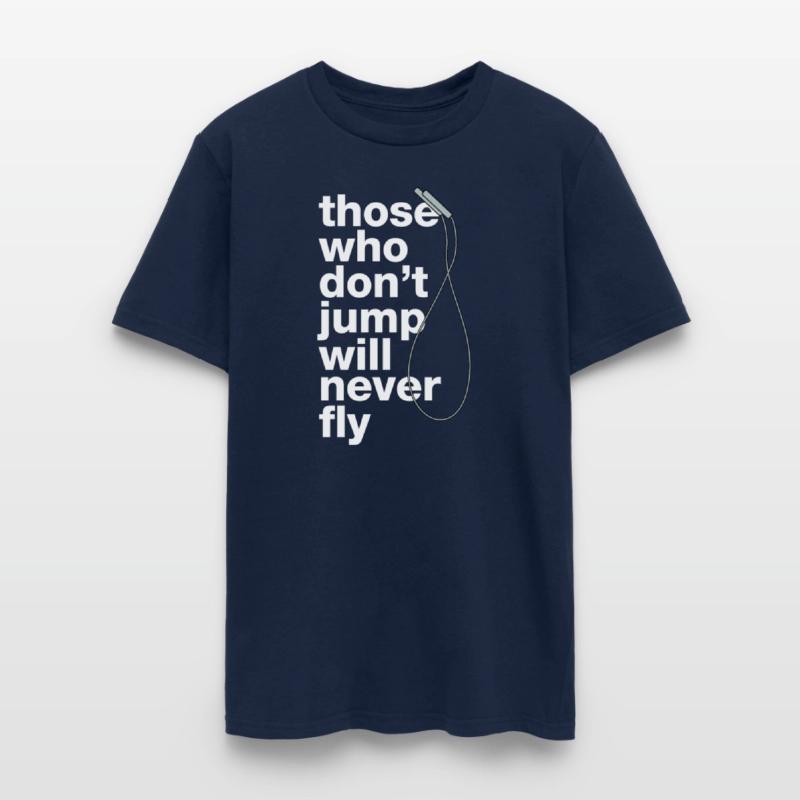 „those who don’t jump will never fly“