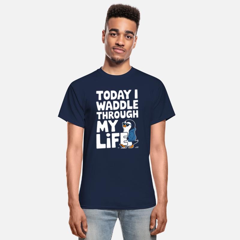 Today I Waddle Through My Life Penguin