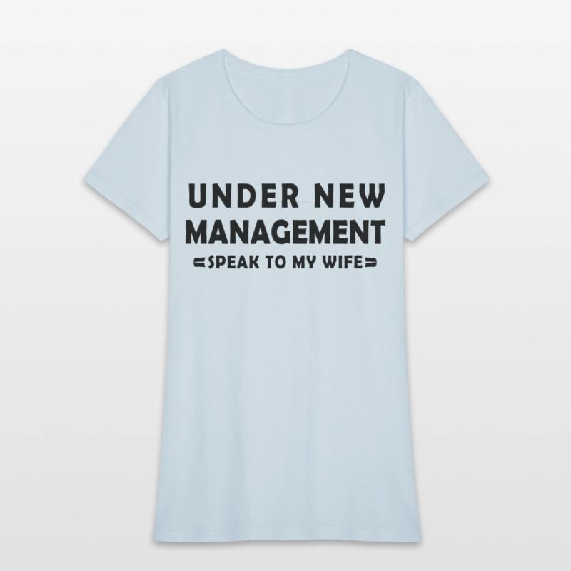 UNDER NEW MANAGEMENT speak to my wife