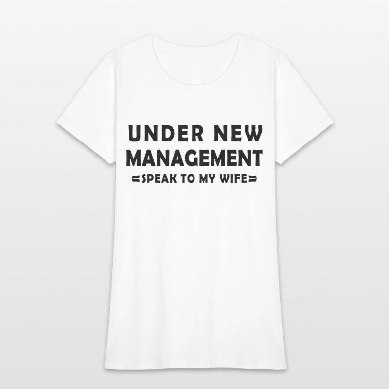 UNDER NEW MANAGEMENT speak to my wife