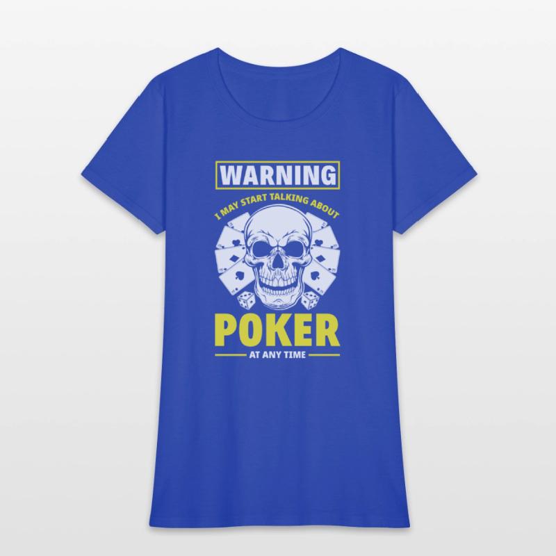 Warning I May Start Talking About Poker Any Time