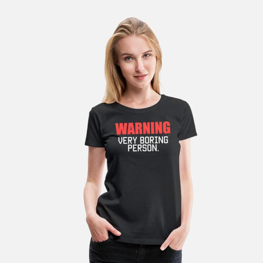 Warning, Very Boring Person. Funny Quote