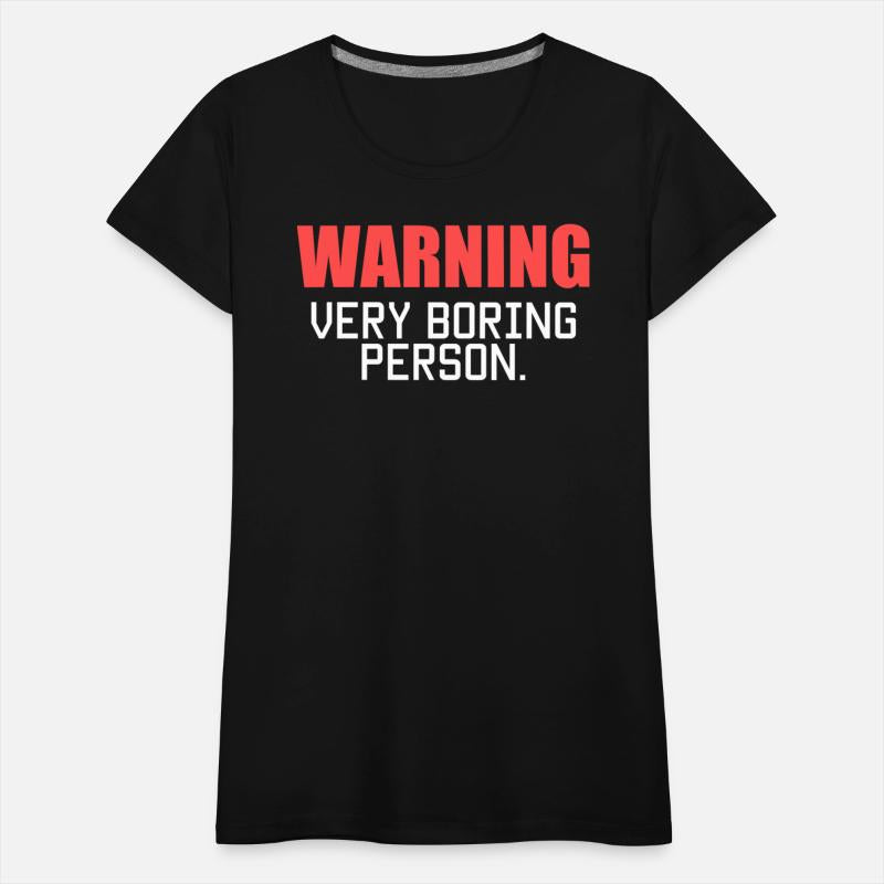 Warning, Very Boring Person. Funny Quote