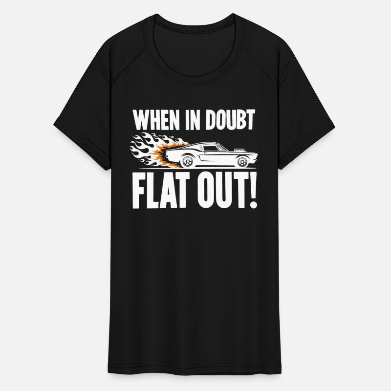When In Doubt Flat Out!
