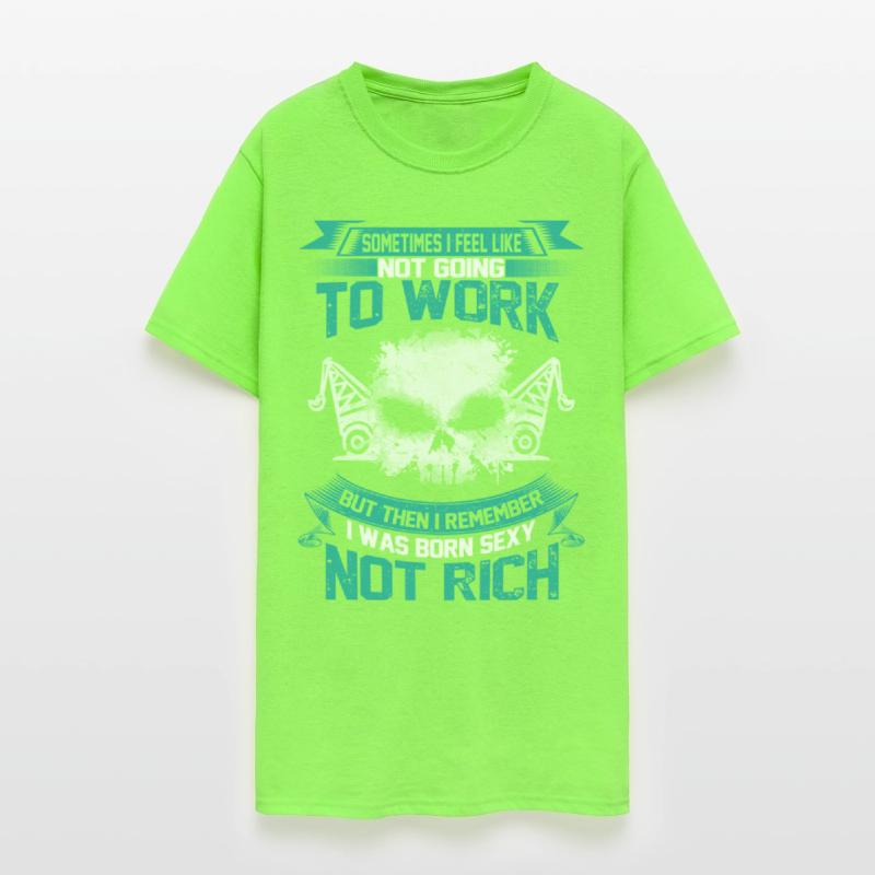 Work - I was born sexy not rich awesome t-shirt