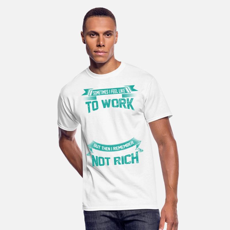 Work - I was born sexy not rich awesome t-shirt
