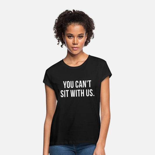 You Can t Sit With Us white t shirt merch