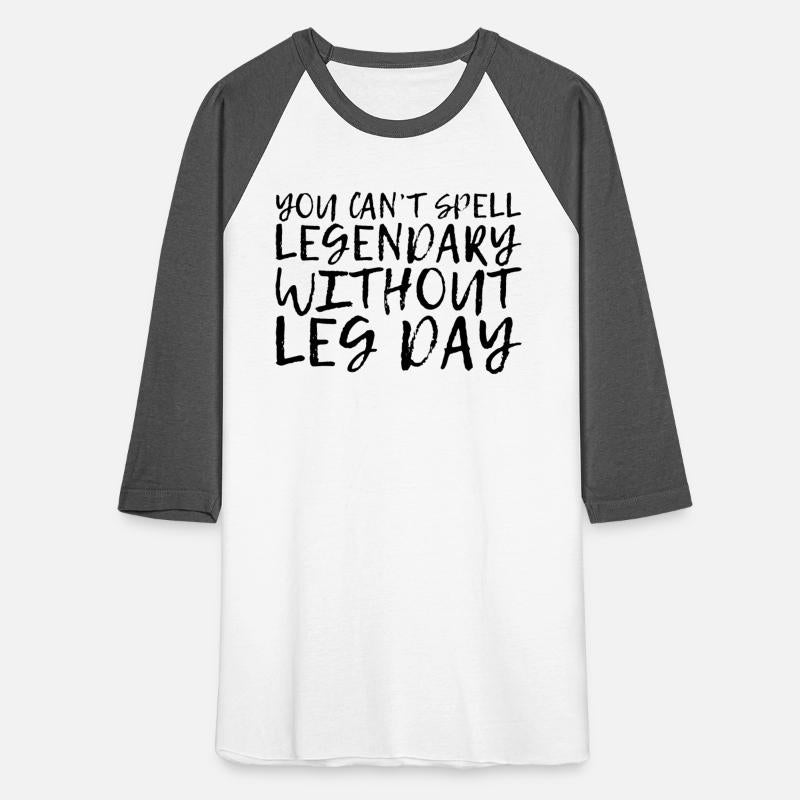 You Can't Spell Legendary Without Leg Day